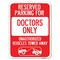 Signmission Reserved Parking for Doctors Only Unauthorized Vehicles Towed Away Parking, A-1824-23116 A-1824-23116 - alternate 1